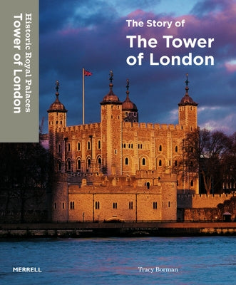 The Story of the Tower of London by Borman, Tracy