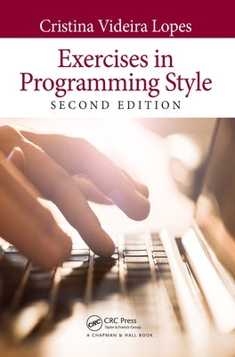 Exercises in Programming Style by Lopes, Cristina Videira