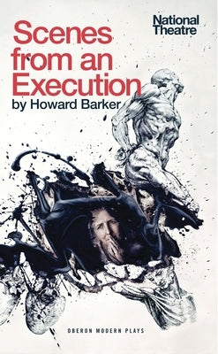 Scenes from an Execution by Barker, Howard