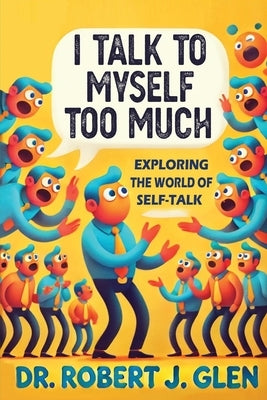 I Talk to Myself Too Much: 