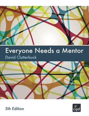 Everyone Needs a Mentor by Clutterbuck, David