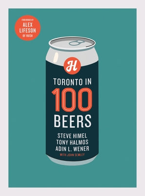 Toronto in 100 Beers by Himel, Steve