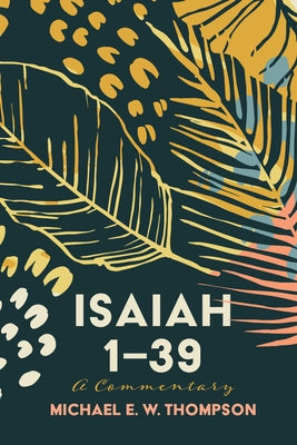 Isaiah 1-39: A Commentary by Thompson, Michael E. W.