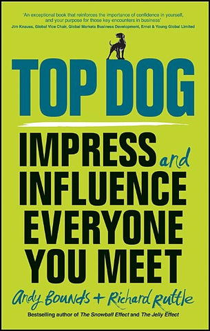 Top Dog: Impress and Influence Everyone You Meet by Bounds, Andy