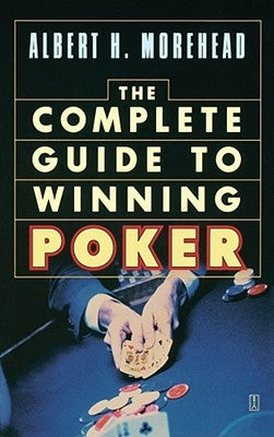 Complete Guide to Winning Poker by Morehead, Albert H.