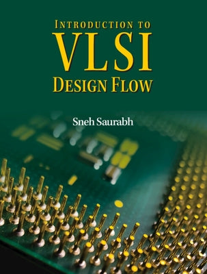 Introduction to VLSI Design Flow by Saurabh, Sneh