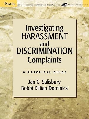 Investigating Harassment and Discrimination Complaints: A Practical Guide by Salisbury, Jan C.