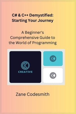 C# & C++ Demystified: A Beginner's Comprehensive Guide to the World of Programming by Wizard, Sqlpy