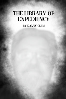 The Library of Expediency by Clem, Danny