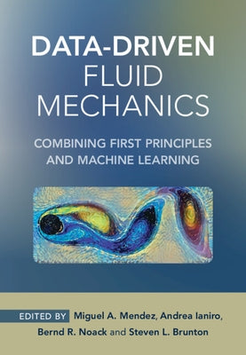 Data-Driven Fluid Mechanics: Combining First Principles and Machine Learning by Mendez, Miguel A.