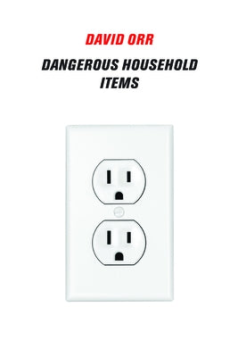 Dangerous Household Items by Orr, David