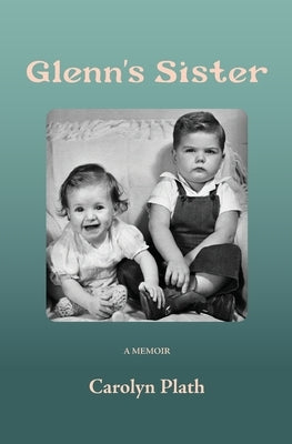 Glenn's Sister by Plath, Carolyn