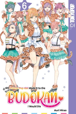 If My Favorite Pop Idol Made It to the Budokan, I Would Die, Volume 6 by Auri Hirao