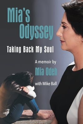 Mia's Odyssey: Taking Back My Soul by Odeh, Mia