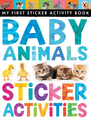 Baby Animals Sticker Activities: My First Sticker Activity Book by Litton, Jonathan