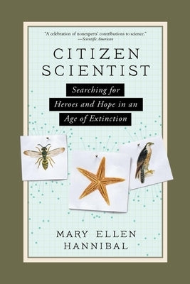 Citizen Scientist: Searching for Heroes and Hope in an Age of Extinction by Hannibal, Mary Ellen