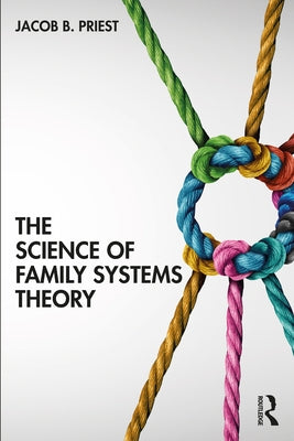 The Science of Family Systems Theory by Priest, Jacob