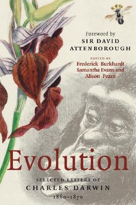 Evolution: Selected Letters of Charles Darwin 1860-1870 by Burkhardt, Frederick