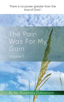 The Pain Was For My Gain by Duncanson, Rosemary