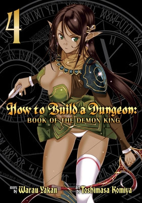 How to Build a Dungeon: Book of the Demon King Vol. 4 by Yakan, Warau