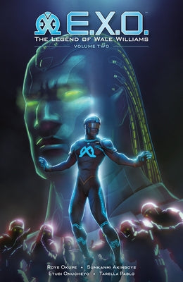 E.X.O.: The Legend of Wale Williams Volume 2 by Okupe, Roye