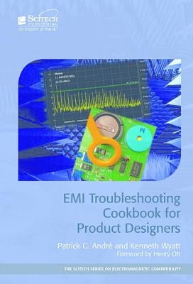 EMI Troubleshooting Cookbook for Product Designers by AndrÃ©, Patrick G.