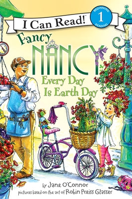 Fancy Nancy: Every Day Is Earth Day: A Springtime Book for Kids by O'Connor, Jane