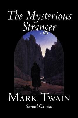 The Mysterious Stranger by Mark Twain, Fiction, Classics, Fantasy & Magic by Twain, Mark