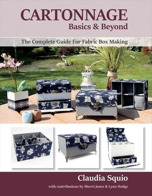 Cartonnage Basics & Beyond: The Complete Guide for Fabric Box Making Volume 1 by Squio, Claudia