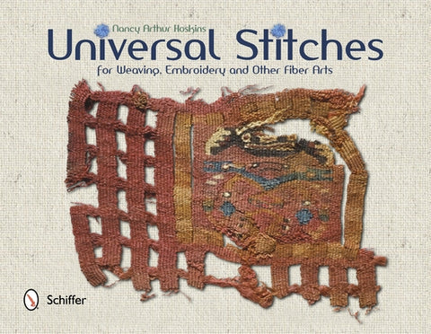 Universal Stitches for Weaving, Embroidery, and Other Fiber Arts by Arthur Hoskins, Nancy