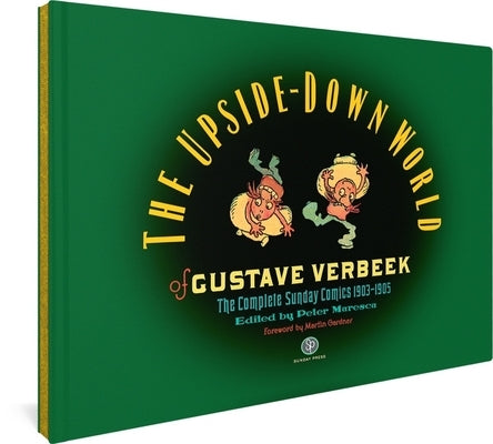 The Upside-Down World of Gustave Verbeek: The Complete Sunday Comics 1903-1905 by Verbeek, Gustave