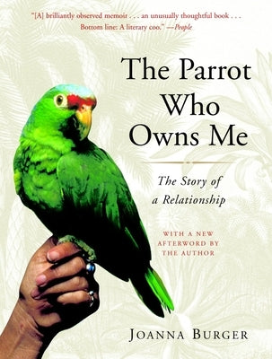 The Parrot Who Owns Me: The Story of a Relationship by Burger, Joanna