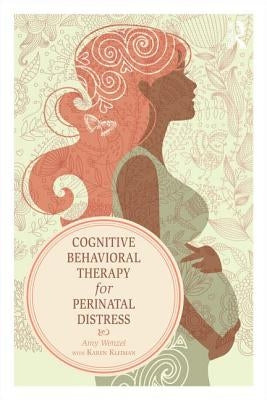 Cognitive Behavioral Therapy for Perinatal Distress by Wenzel, Amy