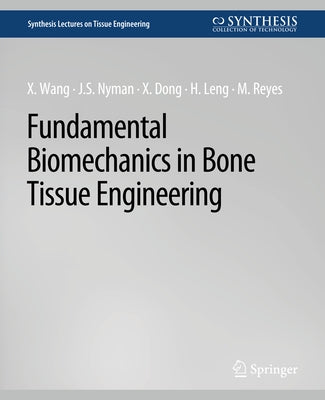 Fundamental Biomechanics in Bone Tissue Engineering by Wang, Xiaodu