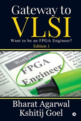 Gateway to VLSI: Want to be an FPGA Engineer? by Bharat Agarwal