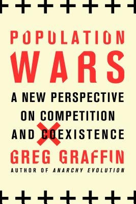 Population Wars: A New Perspective on Competition and Coexistence by Graffin, Greg