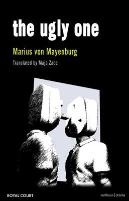 The Ugly One by Mayenburg, Marius Von