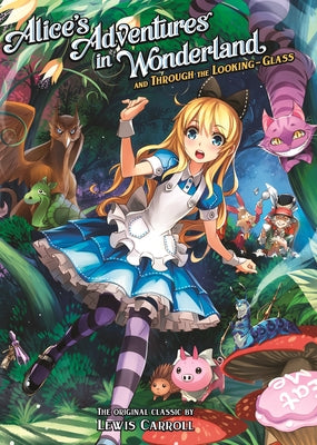 Alice's Adventures in Wonderland and Through the Looking Glass (Illustrated Nove L) by Carroll, Lewis