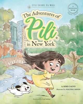 The Adventures of Pili in New York. Dual Language Books for Children ( Bilingual English - Spanish ) Cuento en español: Little Explorer, Big World by Calvo, Kike