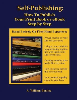 Self Publishing: How To Publish Your Print Book or eBook Step by Step by Benitez, Ardilio William