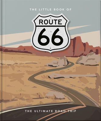 The Little Book of Route 66: The Ultimate Roadtrip by Hippo! Orange