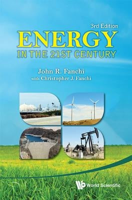 Energy in the 21st Century (3rd Edition) by Fanchi, John R.