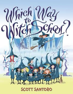 Which Way to Witch School? by Santoro, Scott