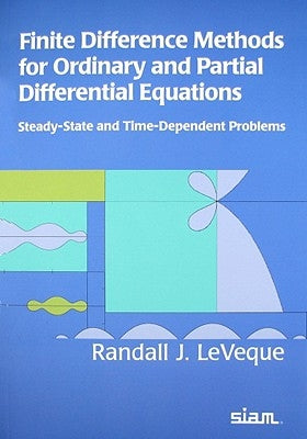 Finite Difference Methods for Ordinary and Partial Differential Equations: Steady-State and Time-Dependent Problems by Leveque, Randall J.