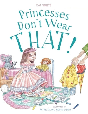 Princesses Don't Wear THAT! by White, Cat