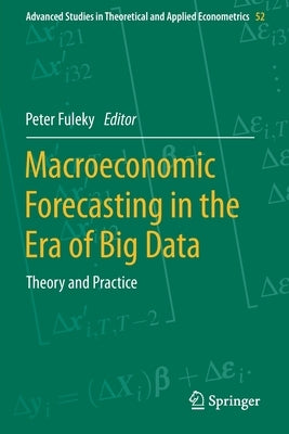 Macroeconomic Forecasting in the Era of Big Data: Theory and Practice by Fuleky, Peter