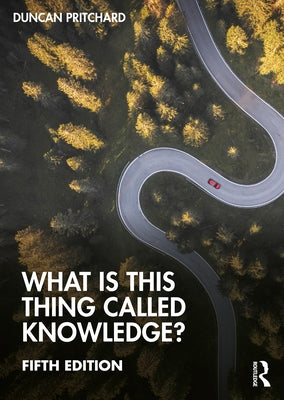 What is this thing called Knowledge? by Pritchard, Duncan