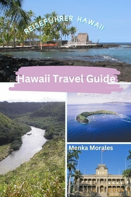 Hawaii Travel Guide: Reisef?hrer Hawaii by Morales, Menka