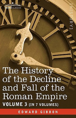 The History of the Decline and Fall of the Roman Empire, Vol. III by Gibbon, Edward