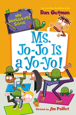 My Weirder-Est School #7: Ms. Jo-Jo Is a Yo-Yo! by Gutman, Dan